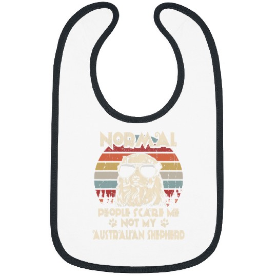 Normal People Scare Me not My Australian Shepherd Bibs