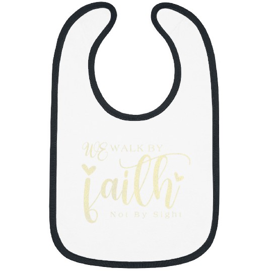 We Walk By Faith Not By Sight Funny 1 Bibs