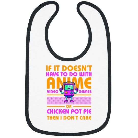 Chicken Lover If Its Not Anime or Chicken Pot Pie Funny Gamer Humor Bibs