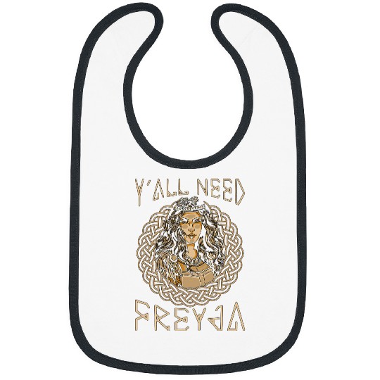Yall Need Freyja Loves Viking Warriors Norse Mythology Bibs