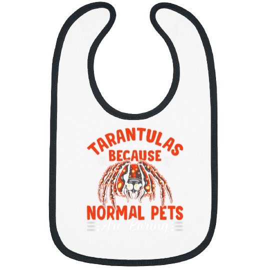 Normal Pets Are Boring Tarantula Owner Pet Spider Bibs