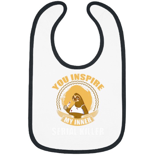 Sloth Pet you inspire my inner serial killer funny sloth Bibs