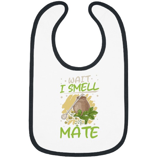 Wait I Smell Mate Funny Yerba Mate Tea Drinker Bibs