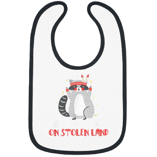Raccoon Pet No One is Illegal on Stolen Land Indian Raccoon Bibs