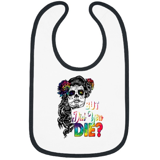 Womens Hippie Skeletons Skull Lady But Did You Die Halloween Bibs