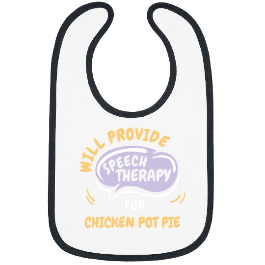 Chicken Lover Provide Speech Therapy for Chicken Pot Pie Funny Bibs