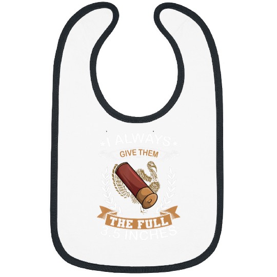 Lacrosse Gift I Always Give Them The Full 3 5 Inches Turkey Hunting 23 Bibs