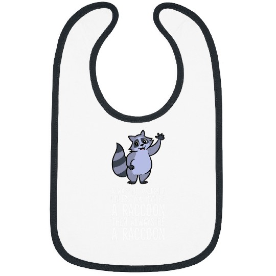 Raccoon Pet Always Be Yourself Unless You Can Be A Raccoon 7 Bibs