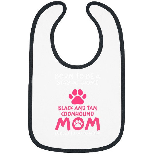 Born To Be A Black and Tan Coonhound Mom Funny 6 Bibs