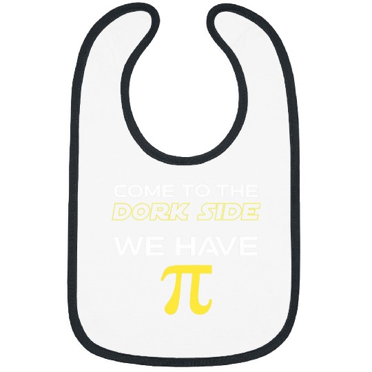 Come To The Dork Side We Have Pi Funny Math Geek Bibs