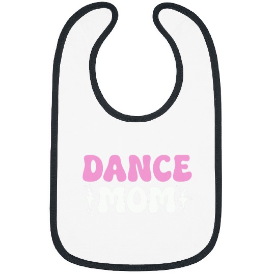 Dance Mom Ballet Practice Lover Ballerina Dancer Mothers Day Bibs