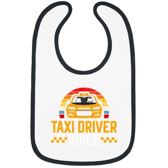 Dont Make Me Use My Taxi Driver Voice Cab Driver Bibs