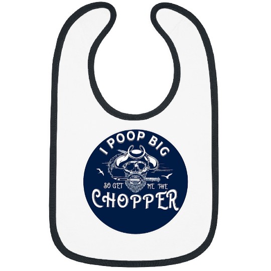 I Poop Big So Get me the Chopper Pirate Bibs
