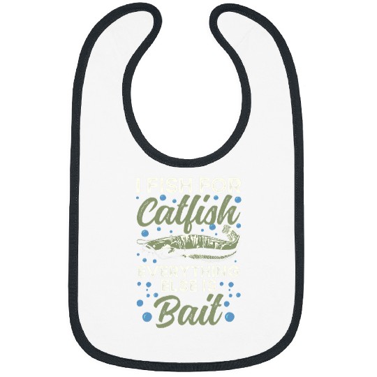 I Fish For Catfish Everything Else Is Bait Bibs