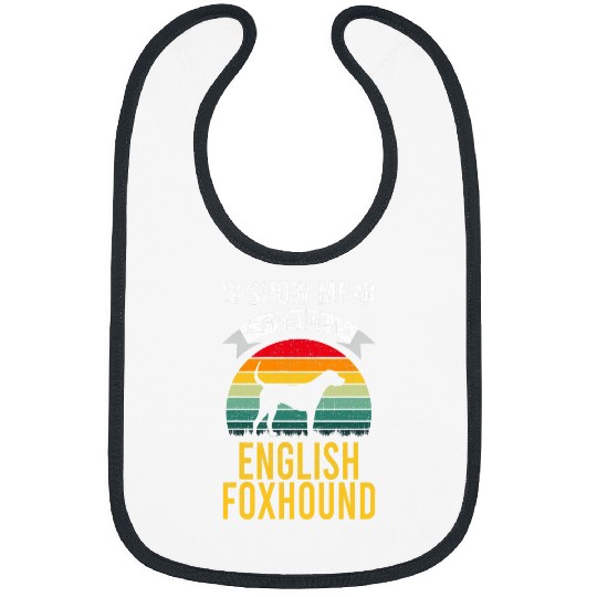 Show Me Your English Foxhound Dog Lover Bibs