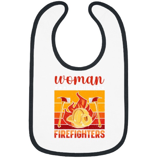 Firefighter Girls Volunteer Woman make better Firefighters Bibs