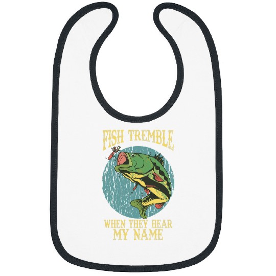 Fishing Tremble When They Hear My Name Funny Fishing Humor 3 Fisher Bibs