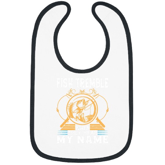 Fishing Tremble When They Hear My Name Funny Fishing Fisher Bibs