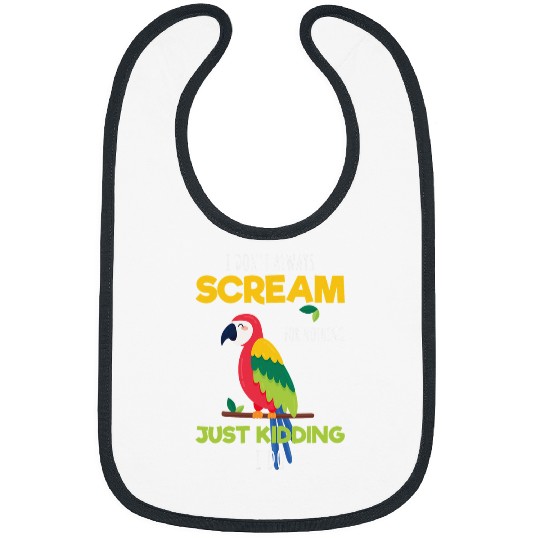Funny I Dont Always Scream For Nothing Parrot Lovers Bibs