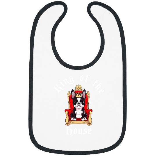 Boston Terrier King of the House Funny Dog Royalty Bibs