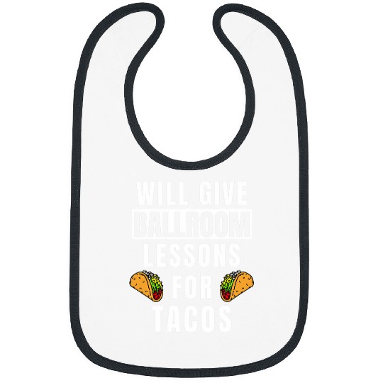 Ballroom Lessons For Tacos Dancing Outfit Funny Ballroom Bibs