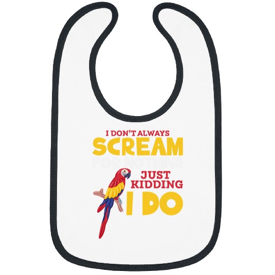 Funny Parrot Lovers I Dont Always Scream For Nothing Bibs
