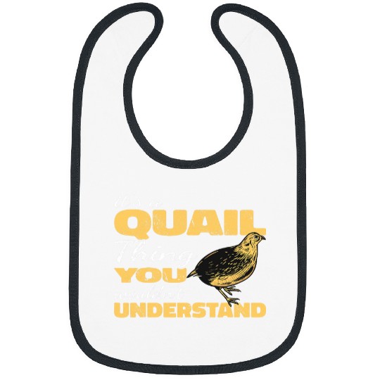 Its a Quail Thing you wouldnt understand quail hunting Bibs