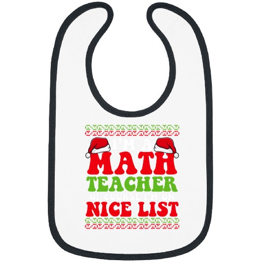 Im A Math Teacher Of Course Im On Nice List School Staff 21 Bibs