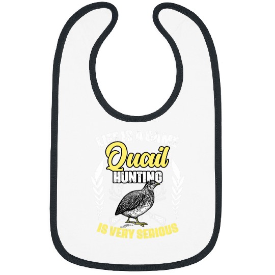 Life Is A Game Funny Quail Hunting For Bobwhite Quail Hunter Bibs