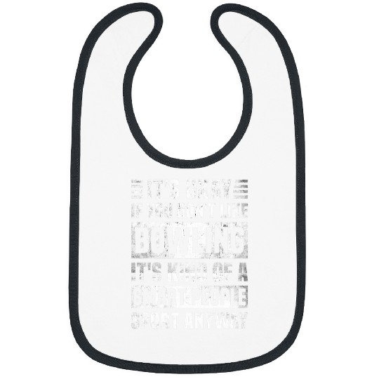 Funny Bowling Quote for Men and Women Cool Bowling Lover Bibs