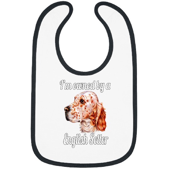 English Setter Owner Design Im Owned By A English Setter Bibs