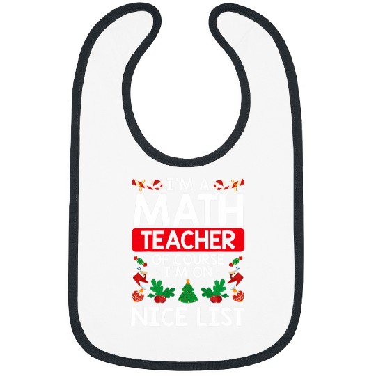 Im A Math Teacher Of Course Im On Nice List School Staff 22 Bibs