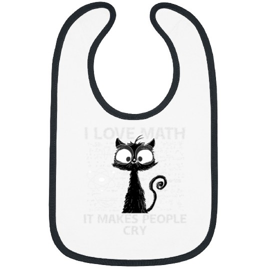 I Love Math It Makes People Cry Math Teacher Cat Bibs