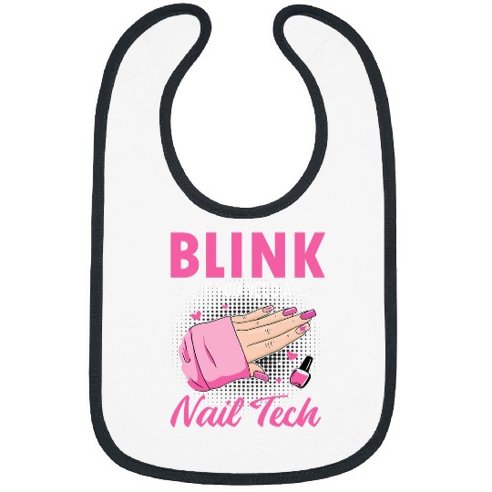 Funny Nail Artist Manicurist Blink If You Need A Nail Tech Bibs
