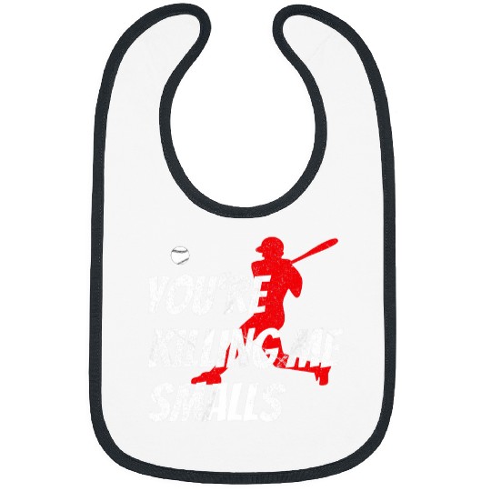 Baseballs Youre Killin Me Smalls Kids Youth Men Women Bibs