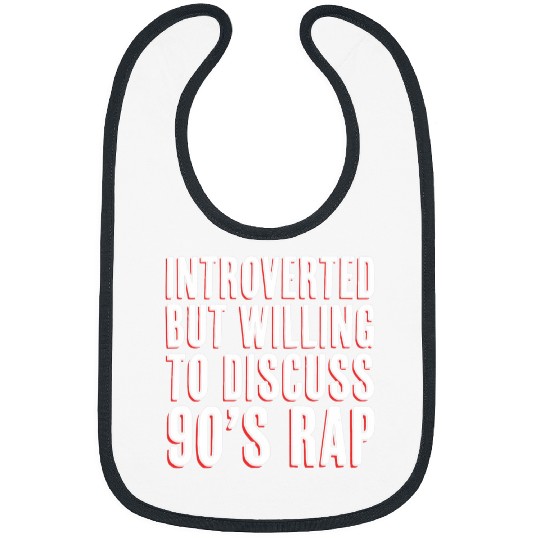 Introverted But Willing To Discuss 90s Rap Music Nostalgia Bibs