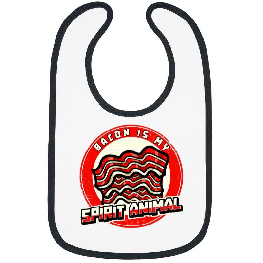 Pork Pig Meat Breakfast Bacon 2Bacon Is My Spirit Animal Bibs