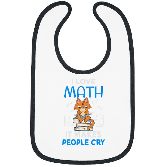 I love math it makes people cry 2Funny moody cat Bibs