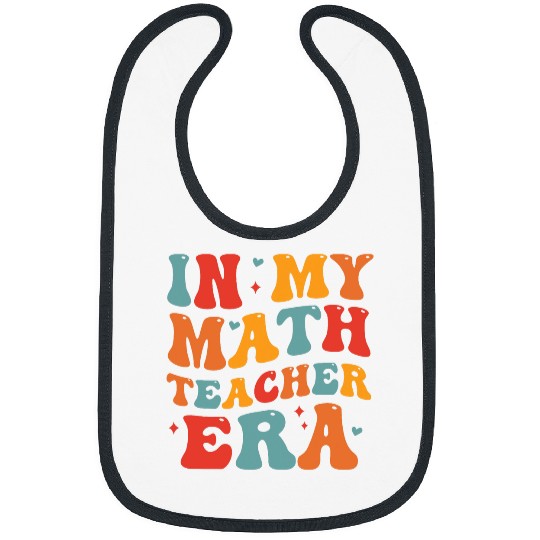 In My Math Teacher Era In My Teacher Era First Day Of School Bibs