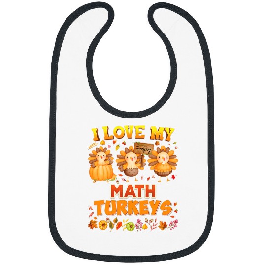 I Love My Math Turkeys Thanksgiving Thankful Teacher Blessed Bibs