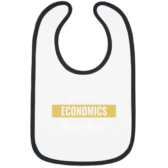 Economics Teacher s Funny School Appreciation Bibs