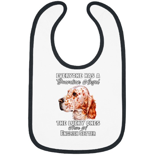 English Setter Dog Owner Everyone Has A Guardian Angel Gift Bibs