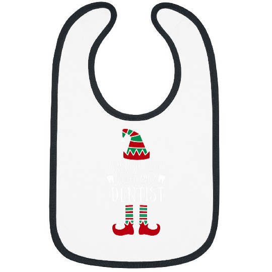 I failed elf school so I became a dentists Christmas dental Bibs
