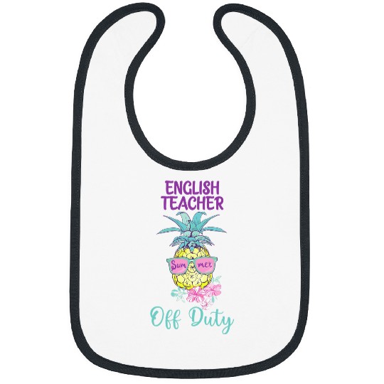 English Teacher Off Duty Fun pineapples Summer End Of School Bibs