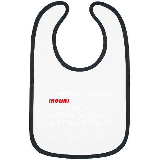 Economics Teacher Definition Same As A Normal Teacher School Bibs