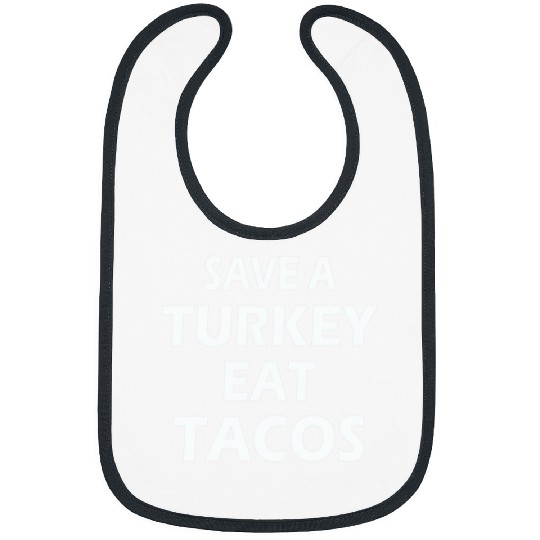 Save a Turkey Eat Tacos Vegan Funny Turkey Thanksgiving Taco Bibs