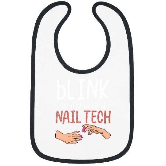 Funny Manicurist Blink If You Need A Nail Tech Nail Artist Bibs