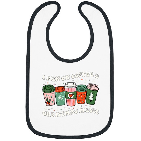 I Run on Coffee and Christmas Music Eggnog Latte Hot Cocoa 1 Bibs
