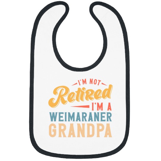 Mens Im Not Retired Im A Weimaraner Grandpa Bibs