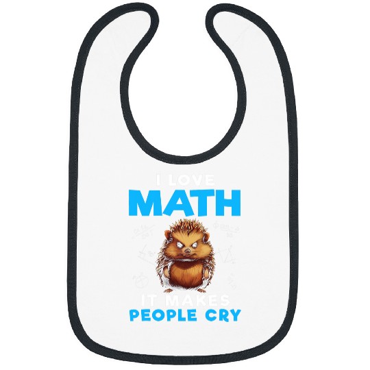 I Love Math It Makes People Cry Funny Math Hedgehog Bibs